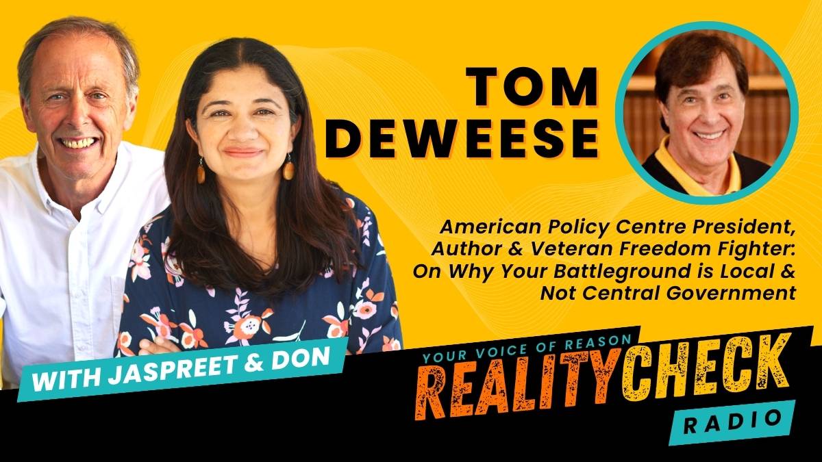 Tom DeWeese joins Jaspreet and Don on Reality Check Radio